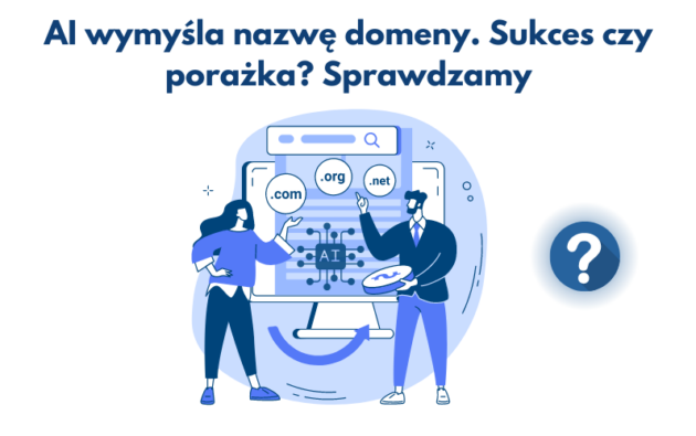 AI wymyśla nazwę domeny. Sukces czy porażka? Sprawdzamy