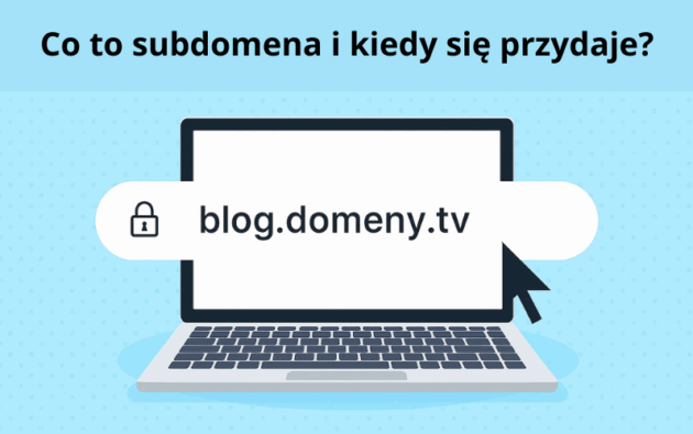 Co to subdomena i kiedy się przydaje?