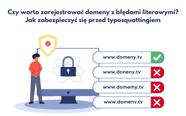 Czy warto zarejestrować domeny z błędami literowymi? Jak zabezpieczyć się przed typosquattingiem