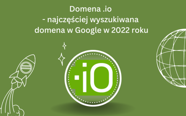 Domena .io - najczęściej wyszukiwana domena w Google w 2022 roku. W czym tkwi jej fenomen?&nbsp;