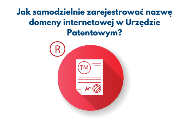 Jak samodzielnie zarejestrować nazwę domeny internetowej w Urzędzie Patentowym?