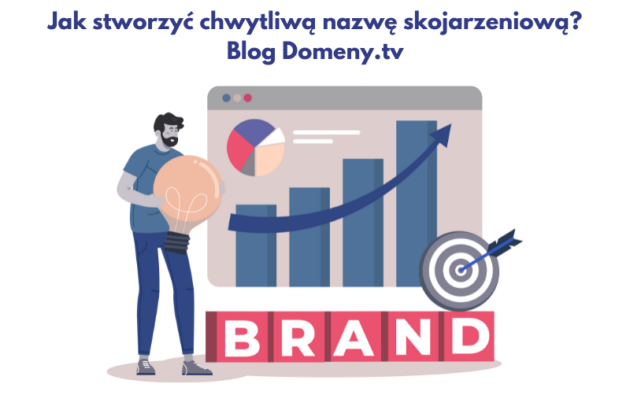 Jak stworzyć chwytliwą nazwę skojarzeniową?