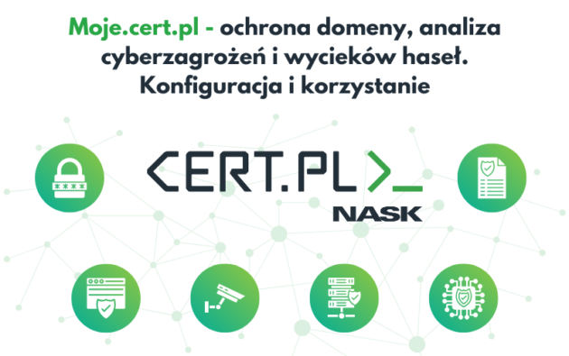 Moje.cert.pl - ochrona domeny, analiza cyberzagrożeń i wyciek&oacute;w haseł. Konfiguracja i korzystanie