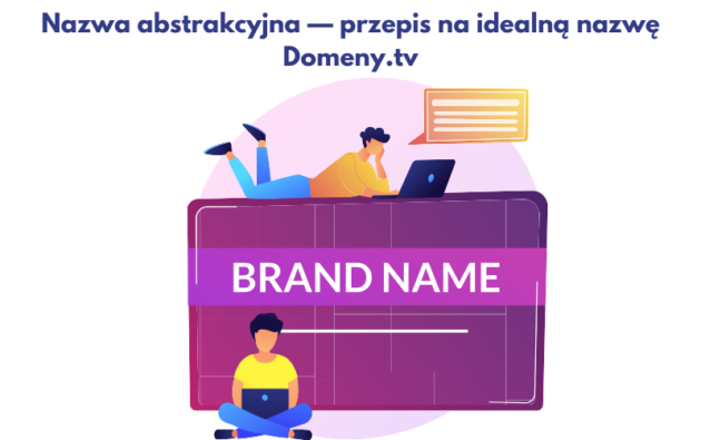 Nazwa abstrakcyjna &mdash; przepis na idealną nazwę | Domeny.tv