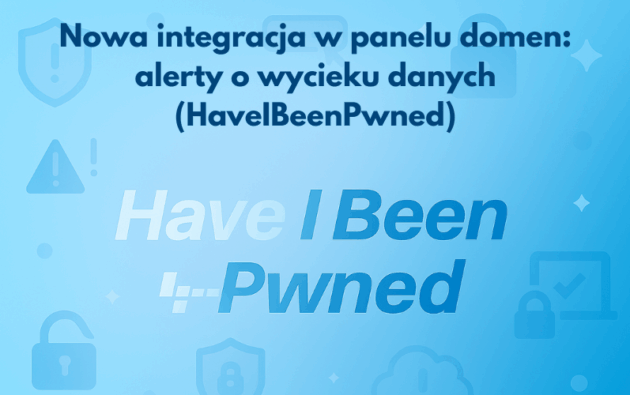 Nowa integracja w panelu domen: alerty o wycieku danych (HaveIBeenPwned)