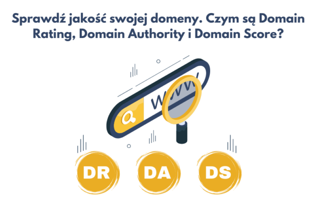 Sprawdź jakość swojej domeny. Czym są Domain Rating, Domain Authority i Domain Score?