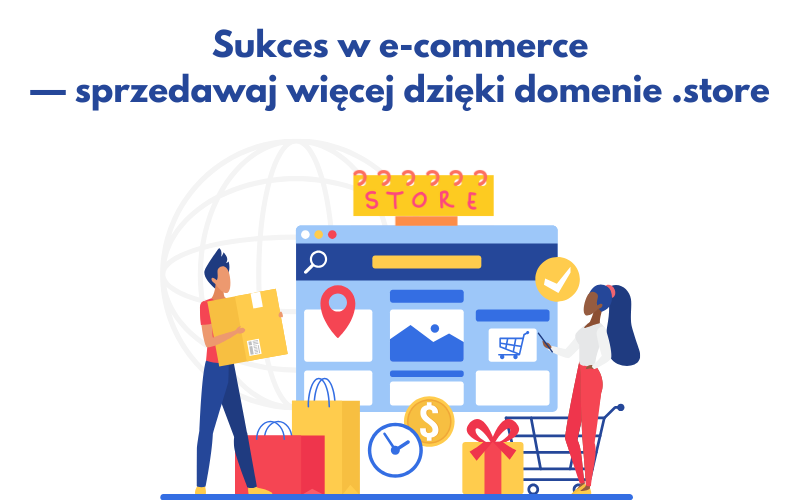 Sukces w e-commerce - sprzedawaj więcej dzięki domenie .store