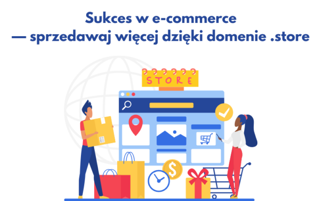 Sukces w e-commerce - sprzedawaj więcej dzięki domenie .store