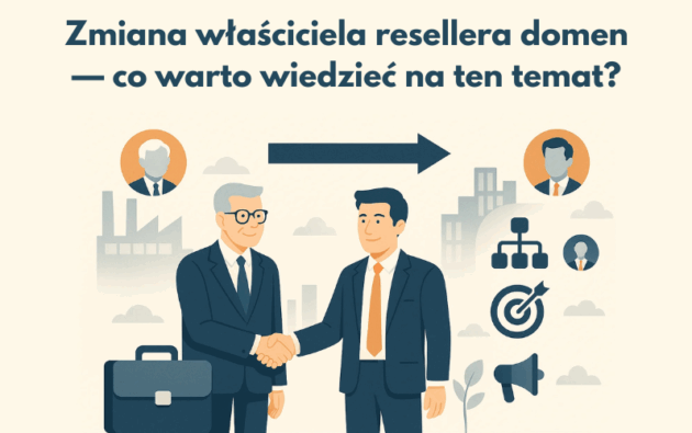 Zmiana właściciela resellera domen &mdash; co warto wiedzieć na ten temat?