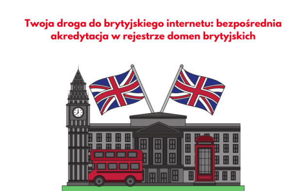 Twoja droga do brytyjskiego internetu: bezpośrednia akredytacja w rejestrze domen .uk
