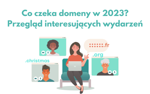 Co czeka domeny w 2023? Przegląd interesujących wydarzeń